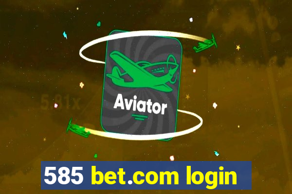 585 bet.com login